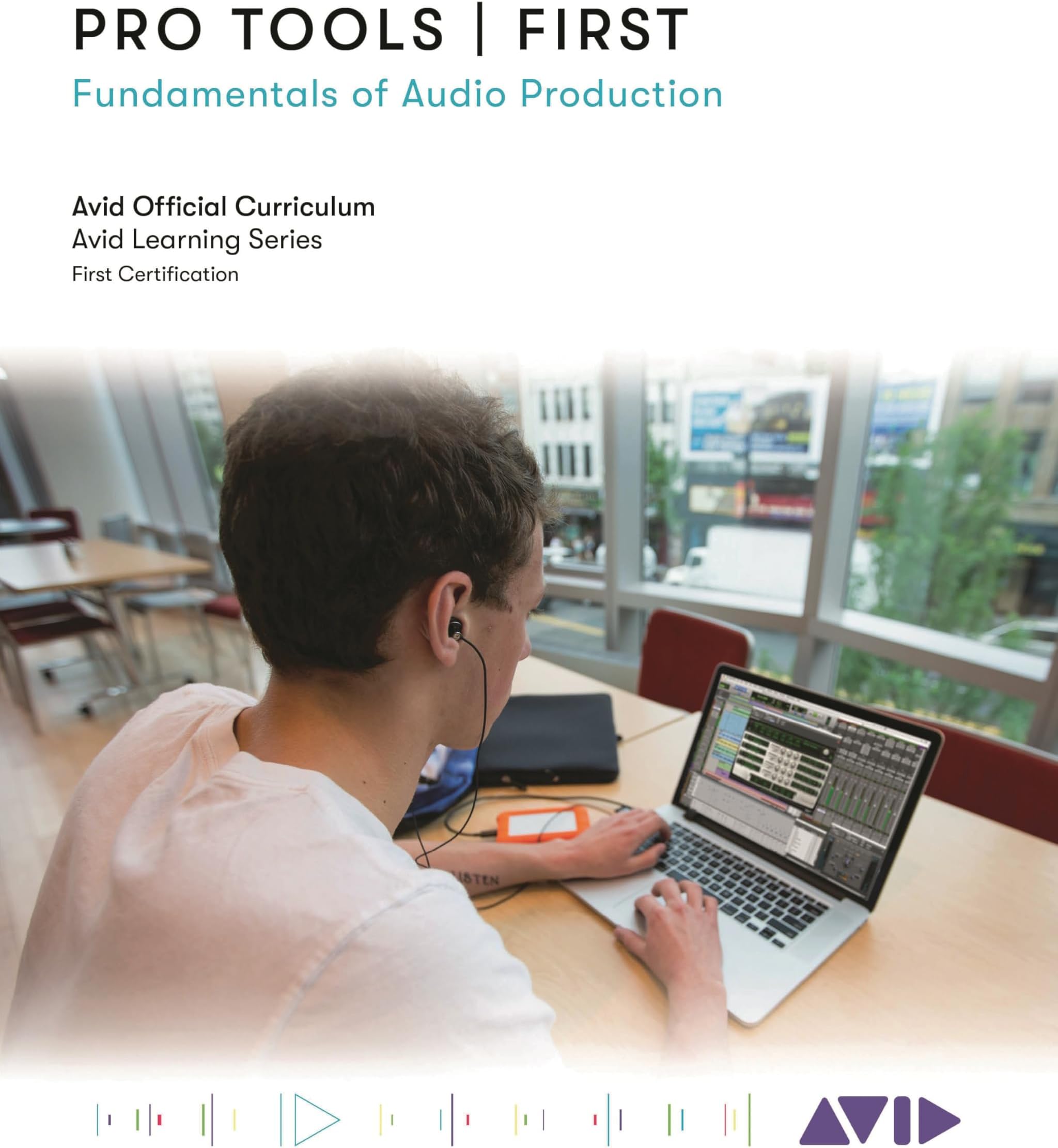 Pro Tools | First: Fundamentals of Audio Production (Avid Learning)