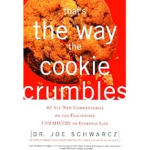 Thats the Way the Cookie Crumbles 62 All-New Commentaries on the Fascinating Chemistry of Everyday Life