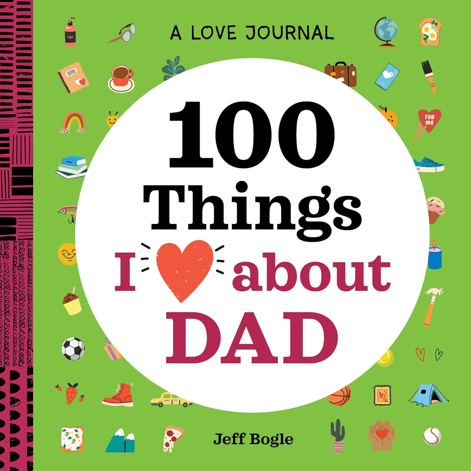 A Love Journal: 100 Things I Love about Dad      Paperback – December 7, 2021