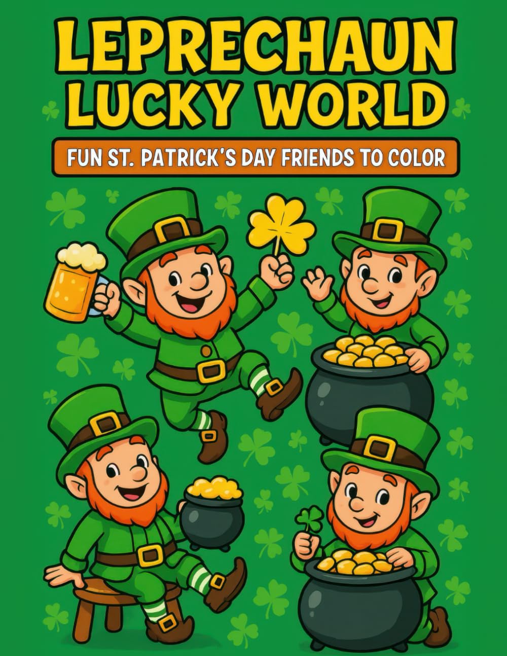 Leprechaun Lucky World Coloring Book | St. Patrick’s Day Fun for Kids (Coloring Books for Kids)