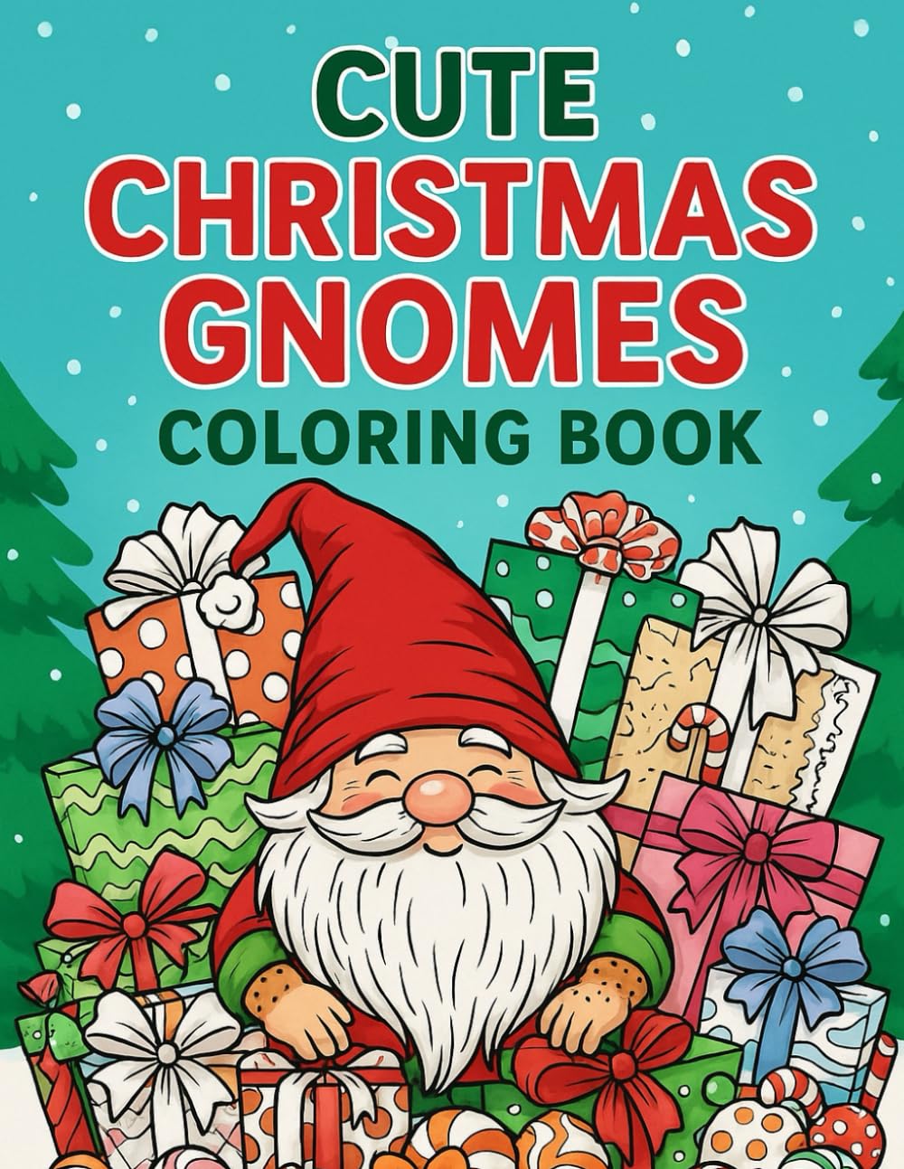 Cute Christmas Gnomes Coloring Book: Fun holiday coloring pages for kids ages 3–8 with cozy gnomes, presents and candy (Christmas Coloring Collection)