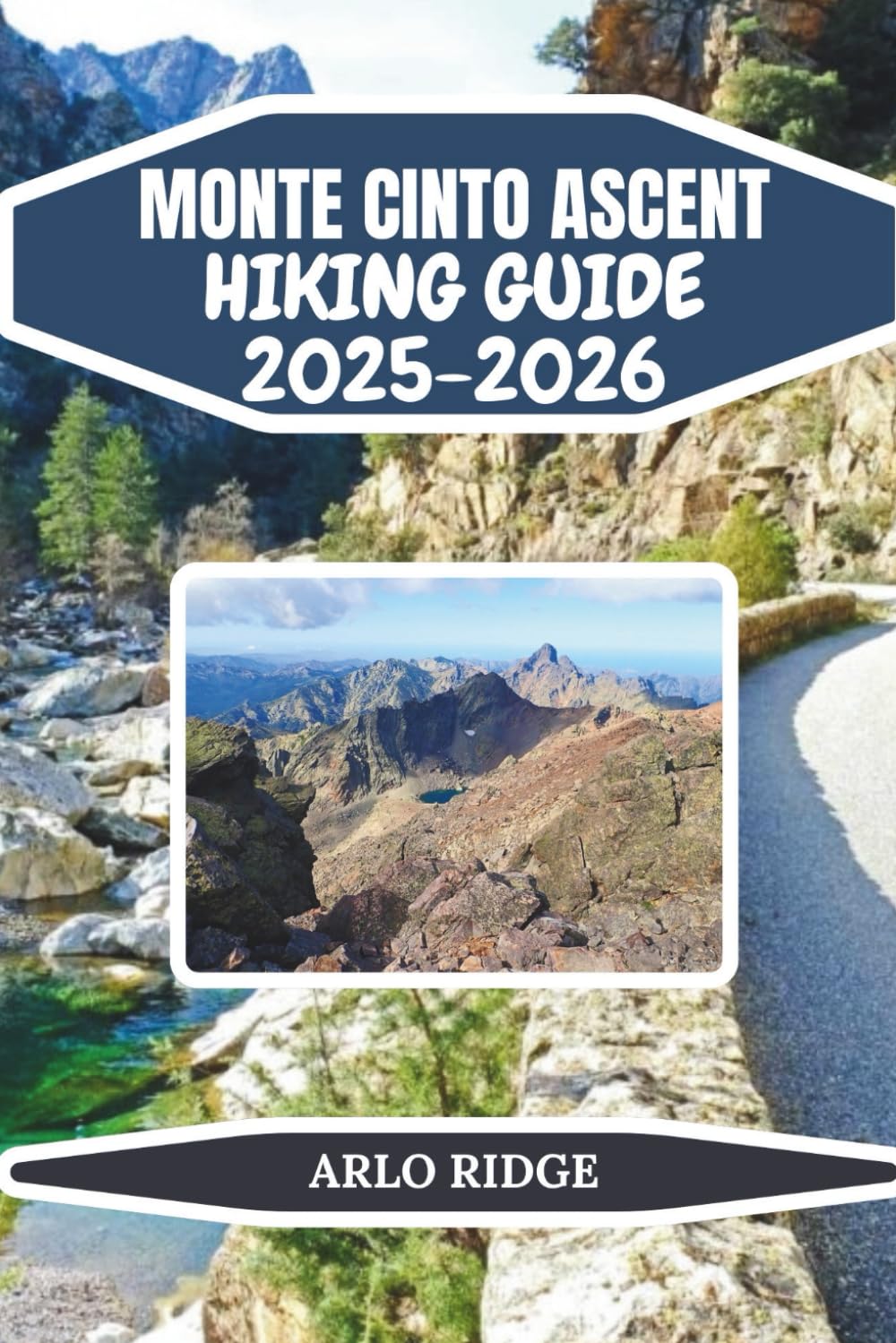 MONTE CINTO ASCENT HIKING GUIDE 2025-2026: Conquer Corsica’s Highest Peak with Expert Trails & Adventure Tips: 28 (Trek Beyond Borders Guides)