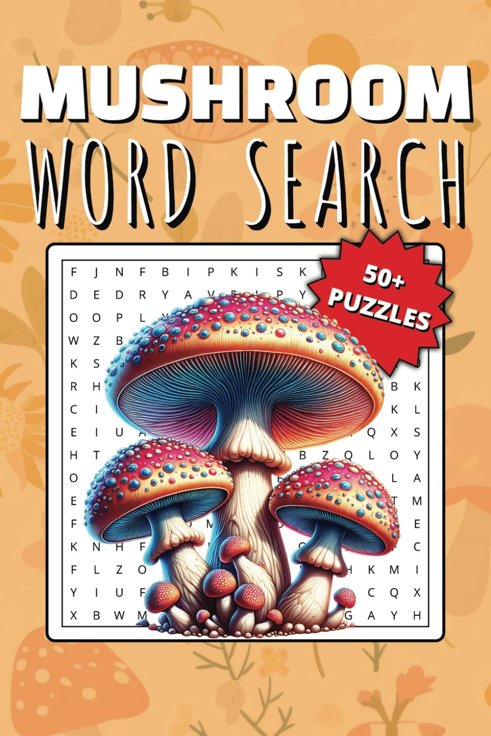 Mushroom & Fungi Word Search Puzzle Book: Word Searches with Easy to Read Print about Mushrooms