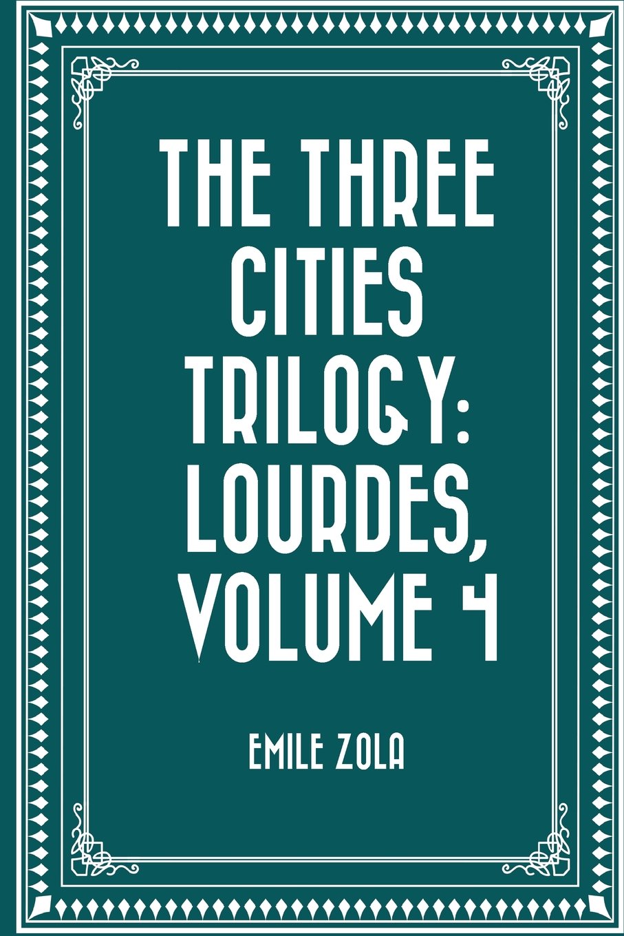 The Three Cities Trilogy: Lourdes, Volume 4