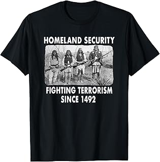 Homeland Security Fighting Terrorism Since 1492 Native T-Shirt