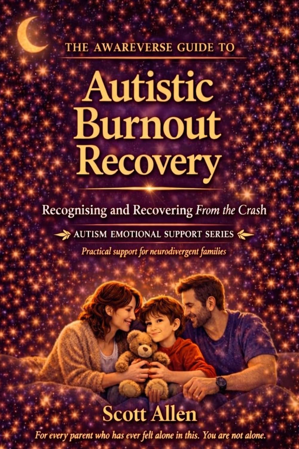 The Awareverse Guide to Autistic Burnout Recovery: Recognising and Recovering From the Crash (Awareverse Parenting Support Guides)