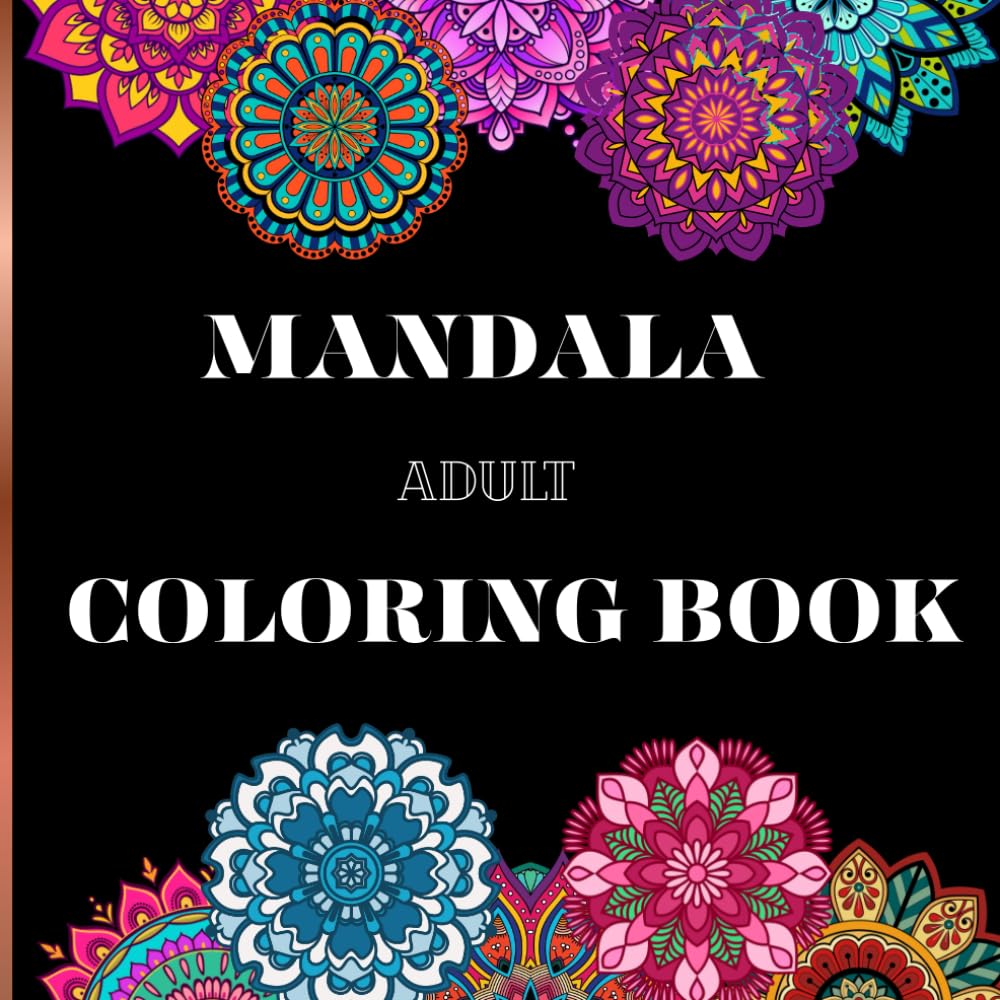 Mindful Mandala: A Calming Adult Coloring Book for Stress Relief, Relaxation & Inner Peace