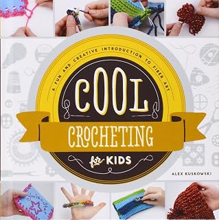 Cool Crocheting for Kids Book: Fun Step-by-Step Crochet Projects & Fiber Art Intro for Beginners