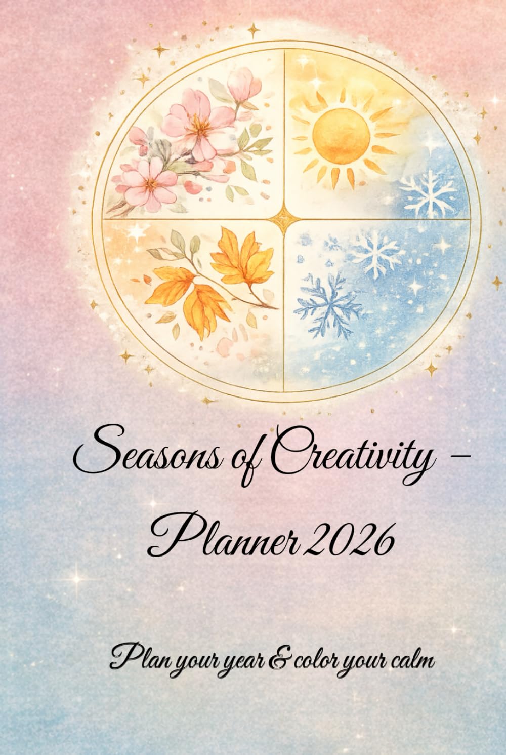 Seasons of Creativity – Planner 2026: Plan your year & color your calm