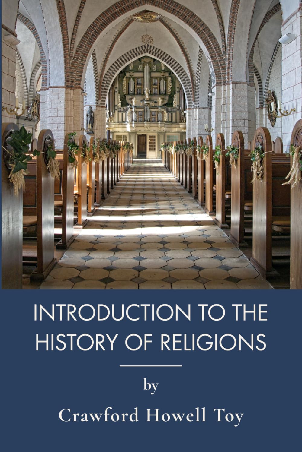 Introduction to the History of Religions: A Comparative Study of World Religious History (Annotated)