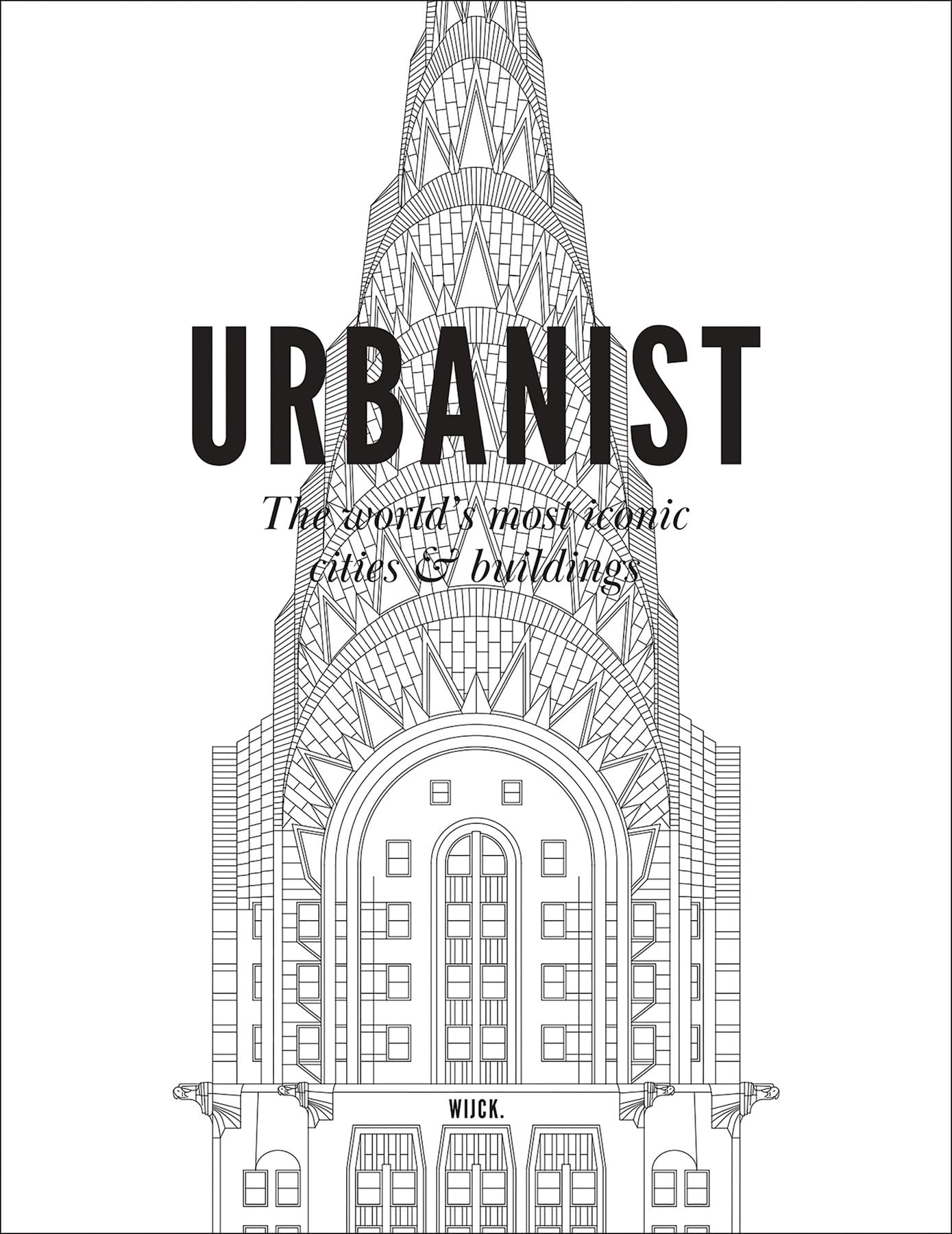 Urbanist: The World's Most Iconic Cities & Buildings