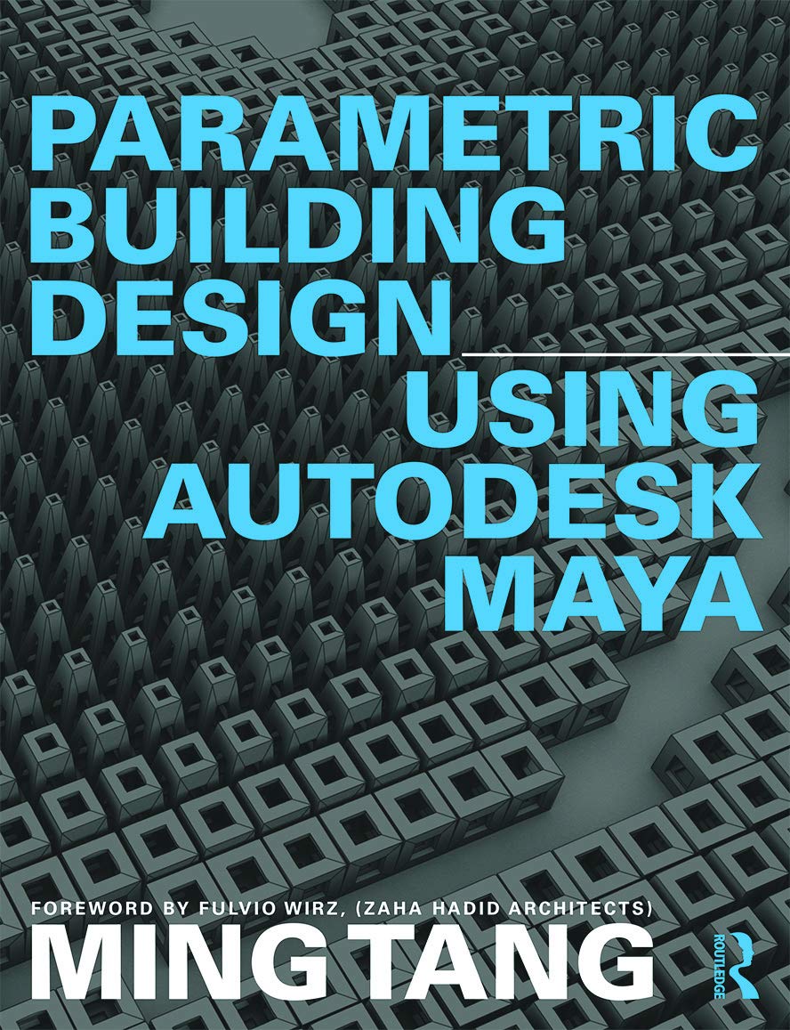 Parametric Building Design Using Autodesk Maya 1st Edition