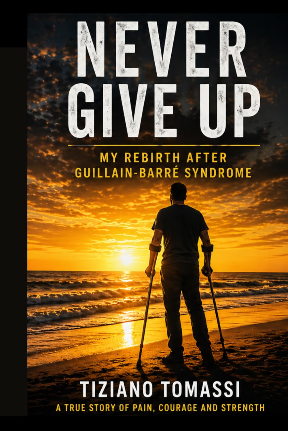 Never Give Up: My Rebirth After Guillain-Barré Syndrome