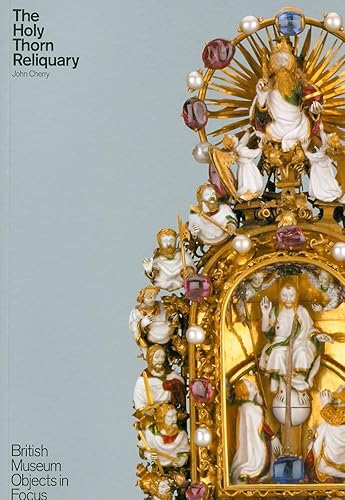 The Holy Thorn Reliquary: British Museum Objects in Focus