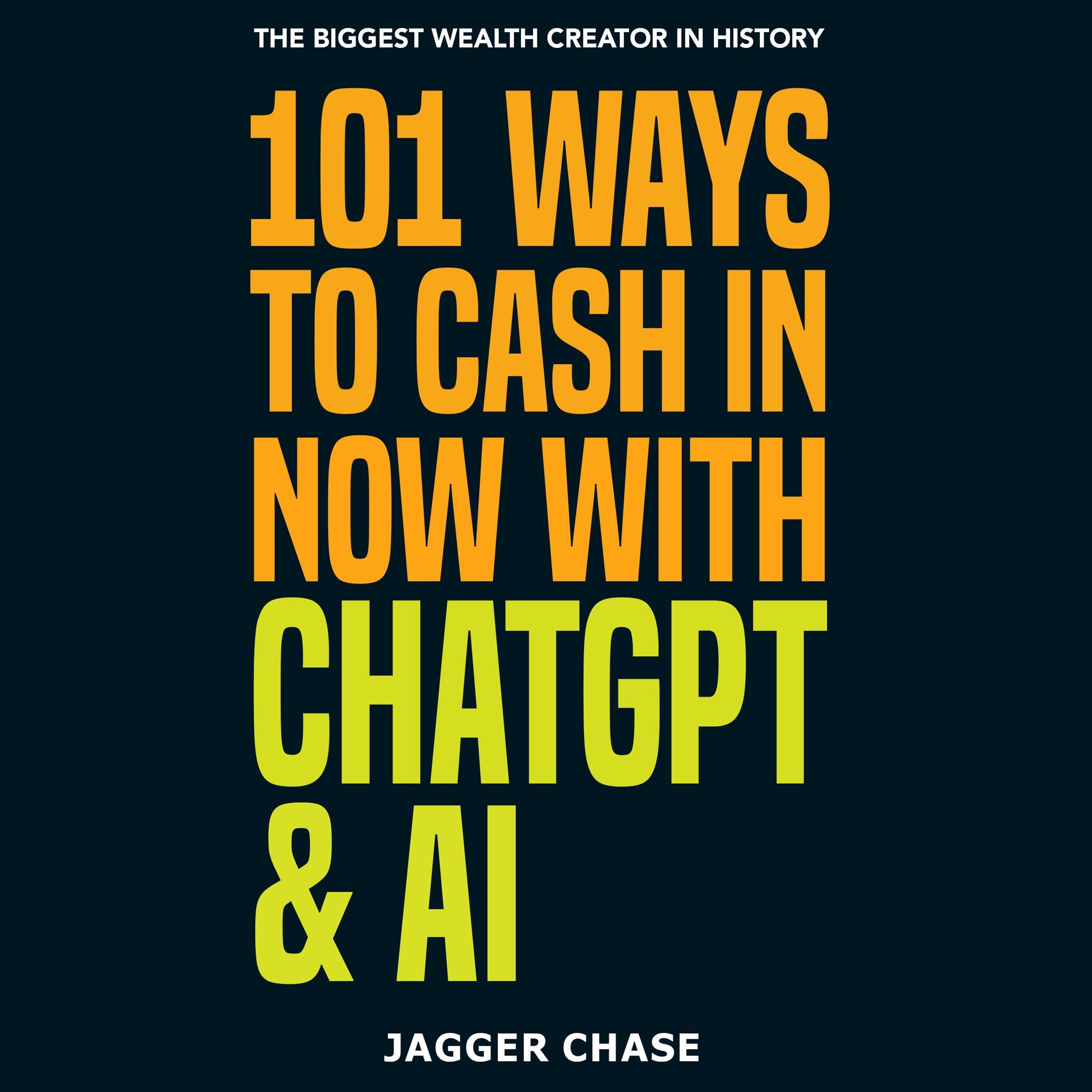 101 Ways to Cash In Now with ChatGPT & AI