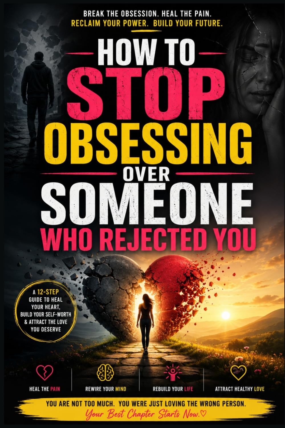 How to Stop Obsessing Over Someone Who Rejected You: A Practical Guide to Overcoming Rejection, Breaking Obsessive Thought Loops, Rebuilding ... wi (Healing After Toxic Relationships Series)