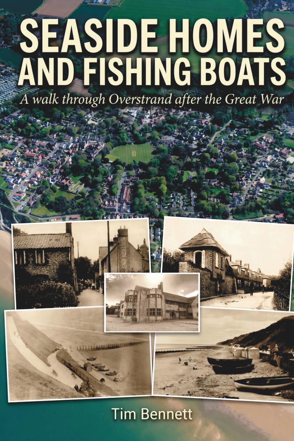 Seaside Homes and Fishing Boats: A walk through Overstrand after the Great War
