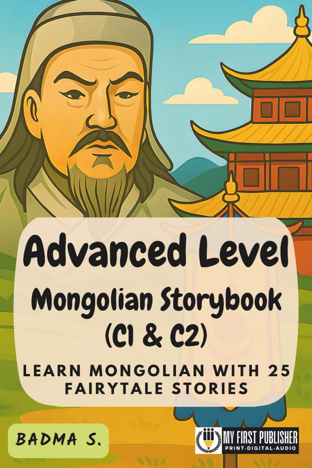 Advanced Level Mongolian Storybook (C1 & C2): Learn Mongolian with 25 Fairytale Stories (Learning Mongolian with Ease)