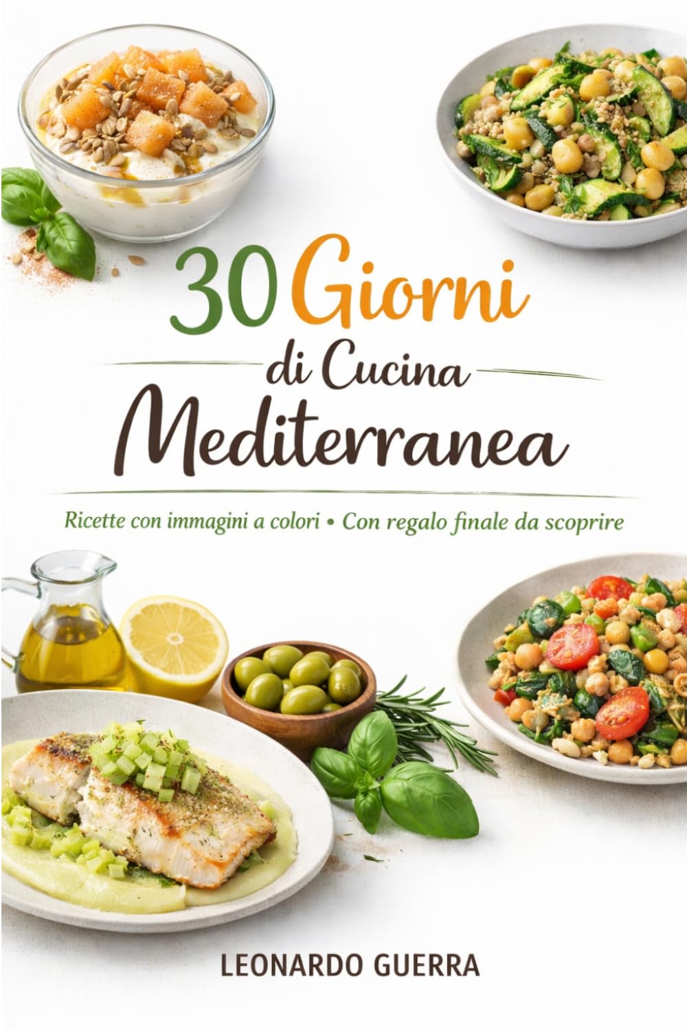 30 GIORNI DI CUCINA MEDITERRANEA: Ricette con immagini a colori con regalo finale da scoprire