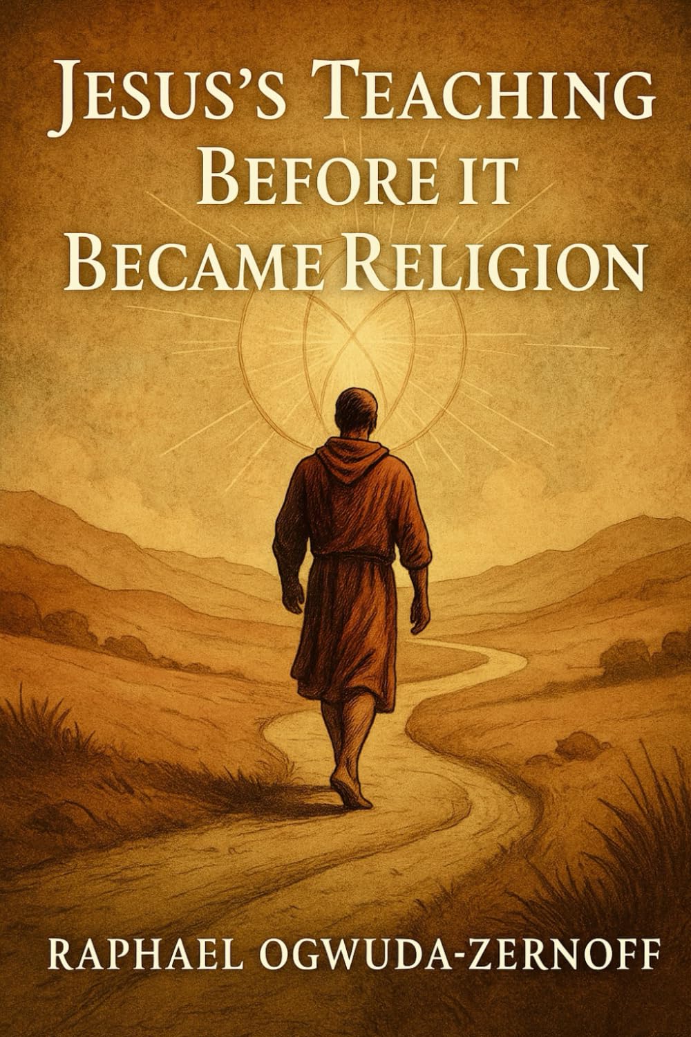 Jesus’s Teaching Before it Became Religion