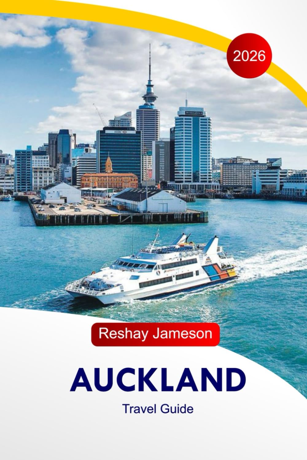Auckland Travel Guide 2026: Explore The City of Sail's Attractions, Activities, Nature Spots, Culture, Food, Local Insights and Perfect Itineraries in New Zealand