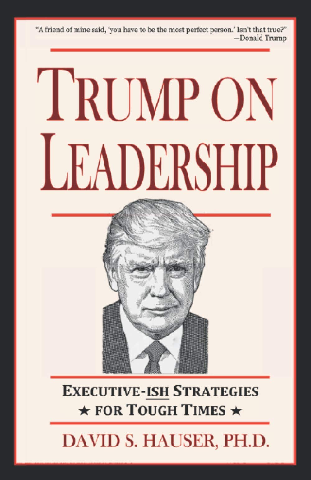 Trump on Leadership: Executive-ish Strategies for Tough Times