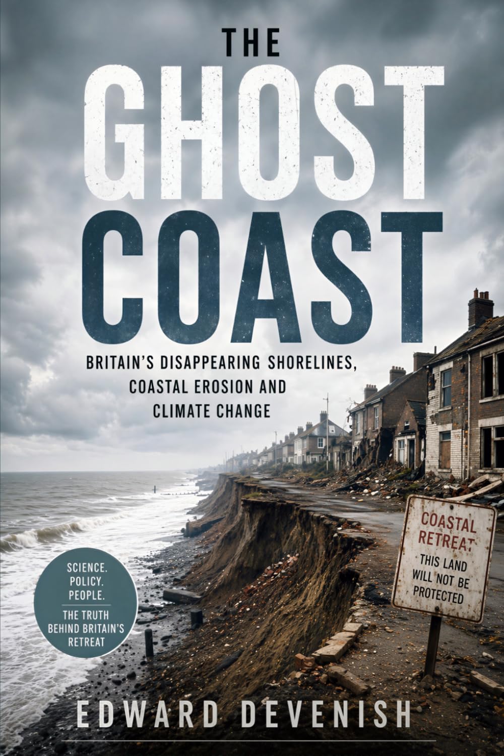 The Ghost Coast: Britain’s Disappearing Shorelines, Coastal Erosion and Climate Change