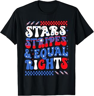 Stars Stripes And Equal Rights 4th Of July Women's Rights T-Shirt