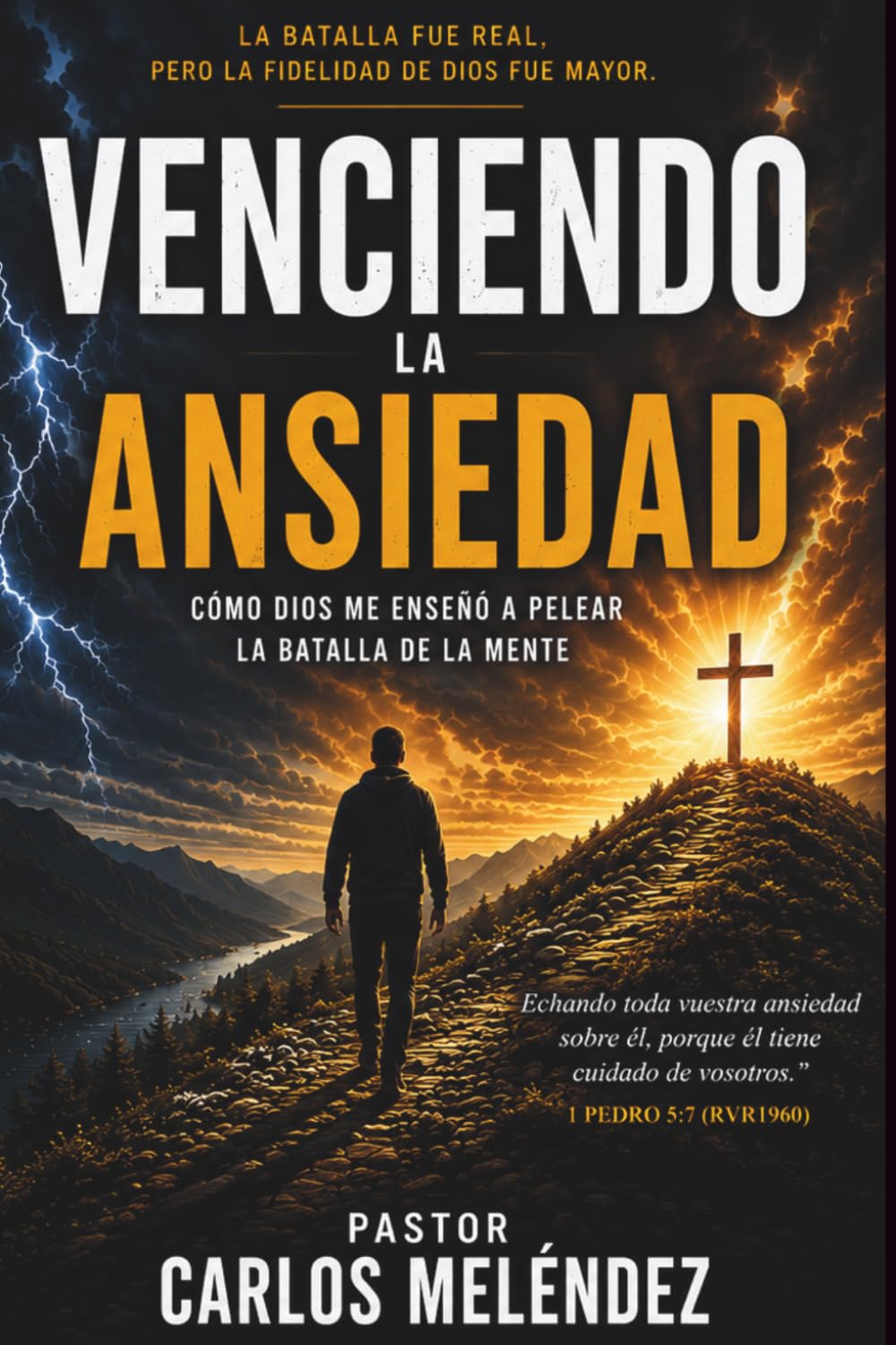 Venciendo la Ansiedad: Cómo Dios me enseñó a pelear la batalla de la mente