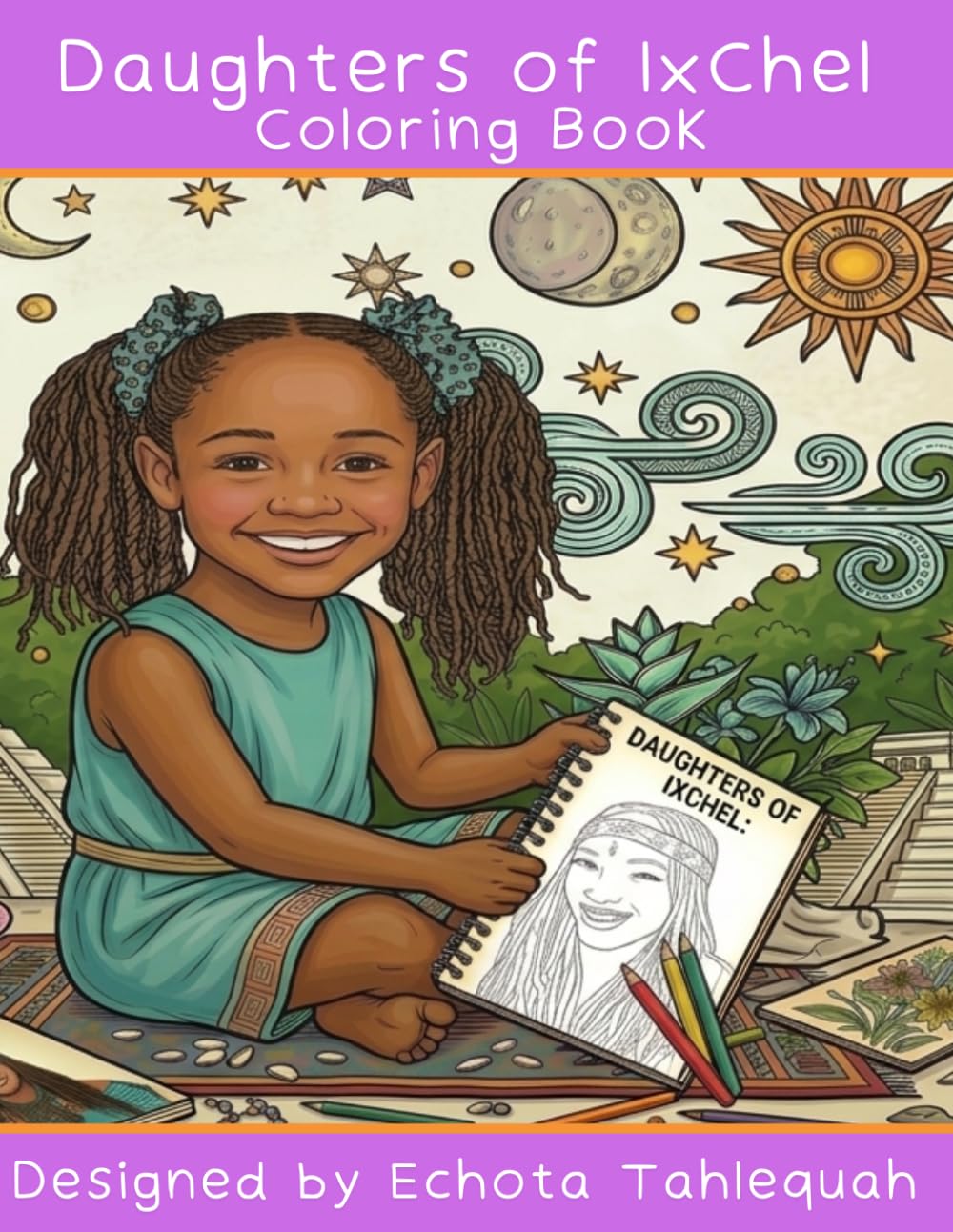 Daughters of IxChel Coloring Book: A Coloring Journey of Lineage, Light and Love