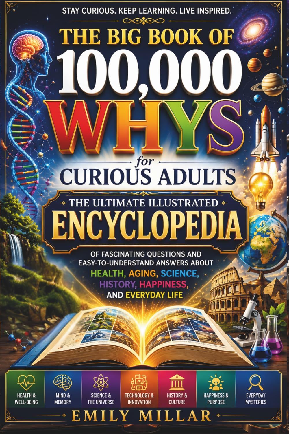 The Big Book of 100,000 Whys for Curious Adults: The Ultimate Illustrated Encyclopedia of Fascinating Questions and Easy-to-Understand Answers About ... History, Happiness, and Everyday Life