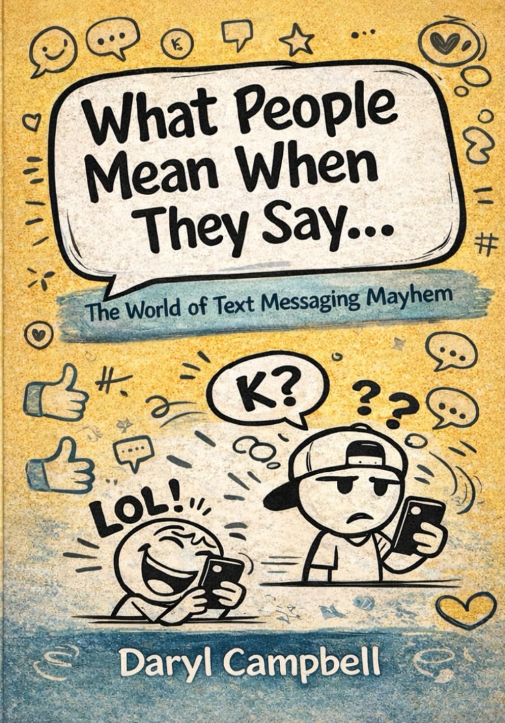 What People Mean When They Say…: The World of Text Messaging Mayhem