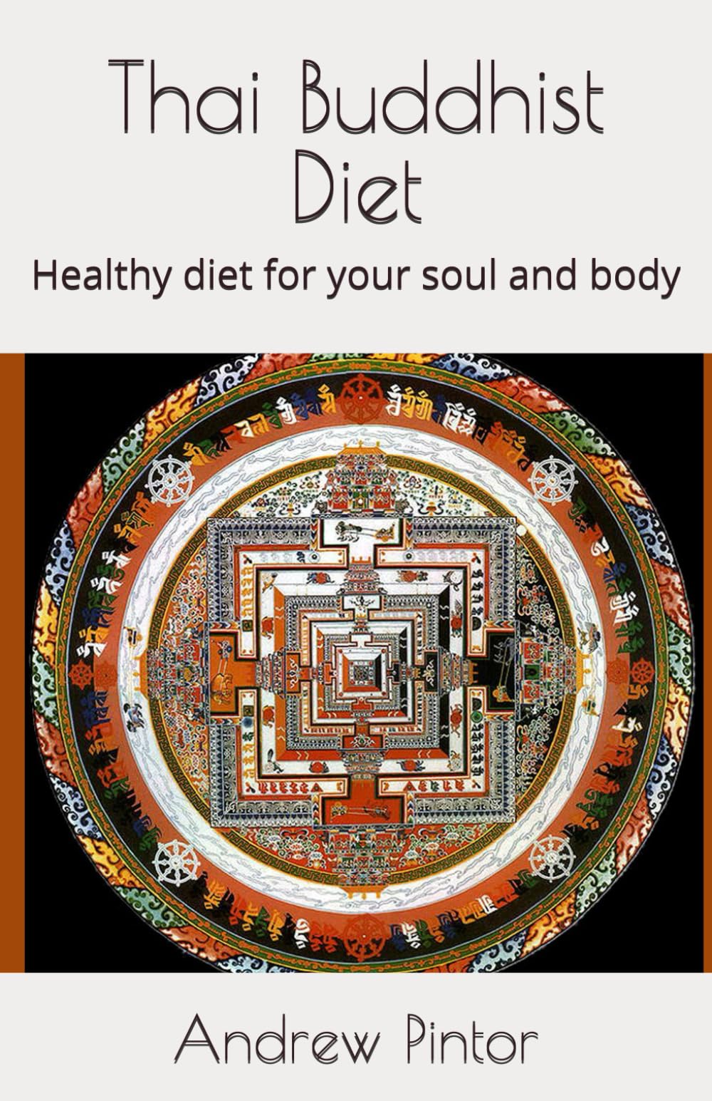 Thai Buddhist Diet: Healthy diet for your soul and body (Guides to Better Life)