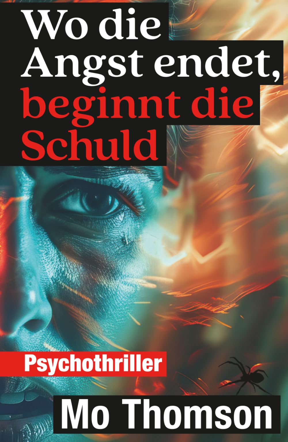 Wo die Angst endet, beginnt die Schuld: *** Charlotte Bell 3 *** (Die Charlotte Bell Trilogie - eine fesselnde Psychothriller-Serie)
