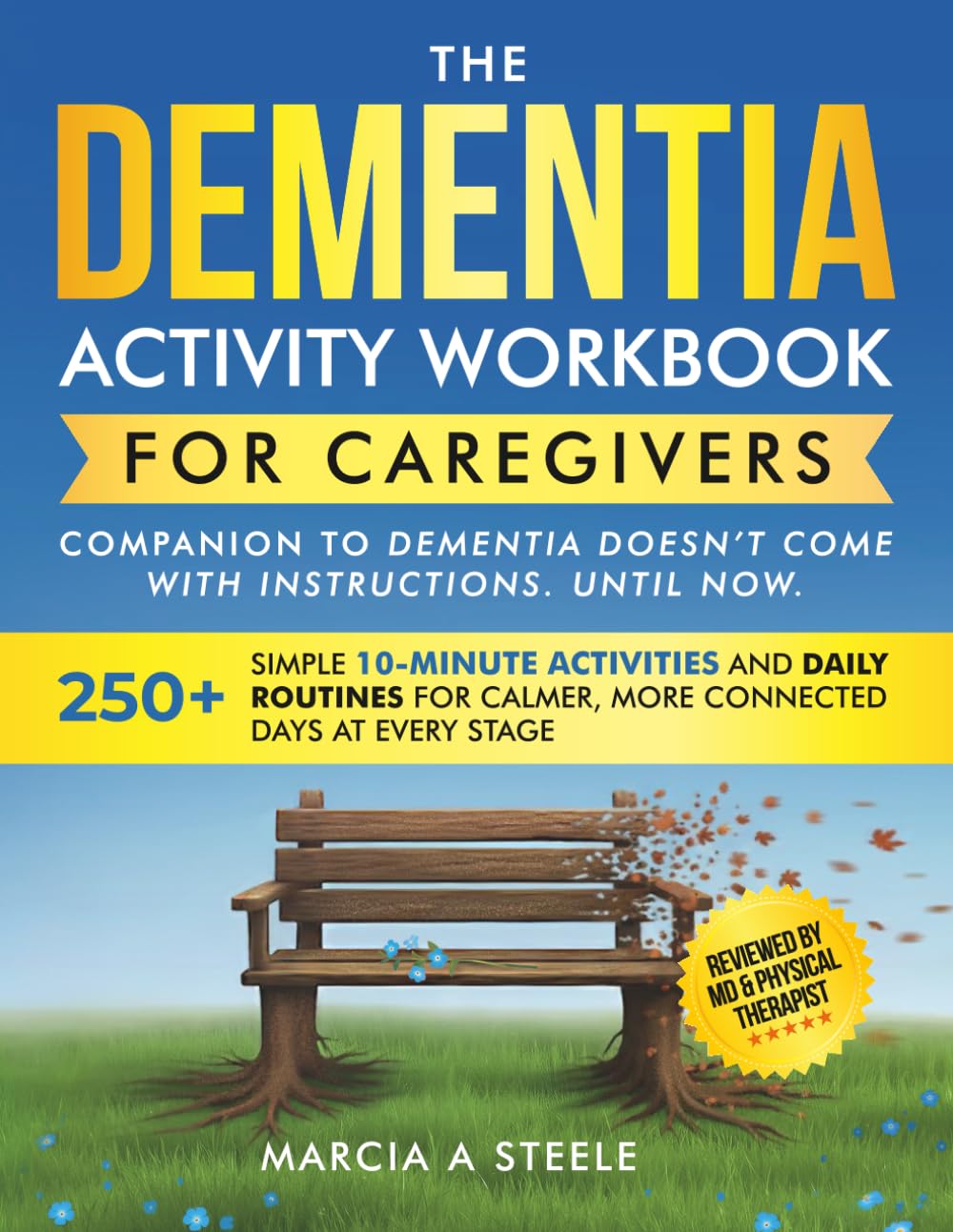 The Dementia Activity Workbook for Caregivers: 250+ Simple 10-Minute Activities and Daily Routines for Calmer, More Connected Days at Every Stage