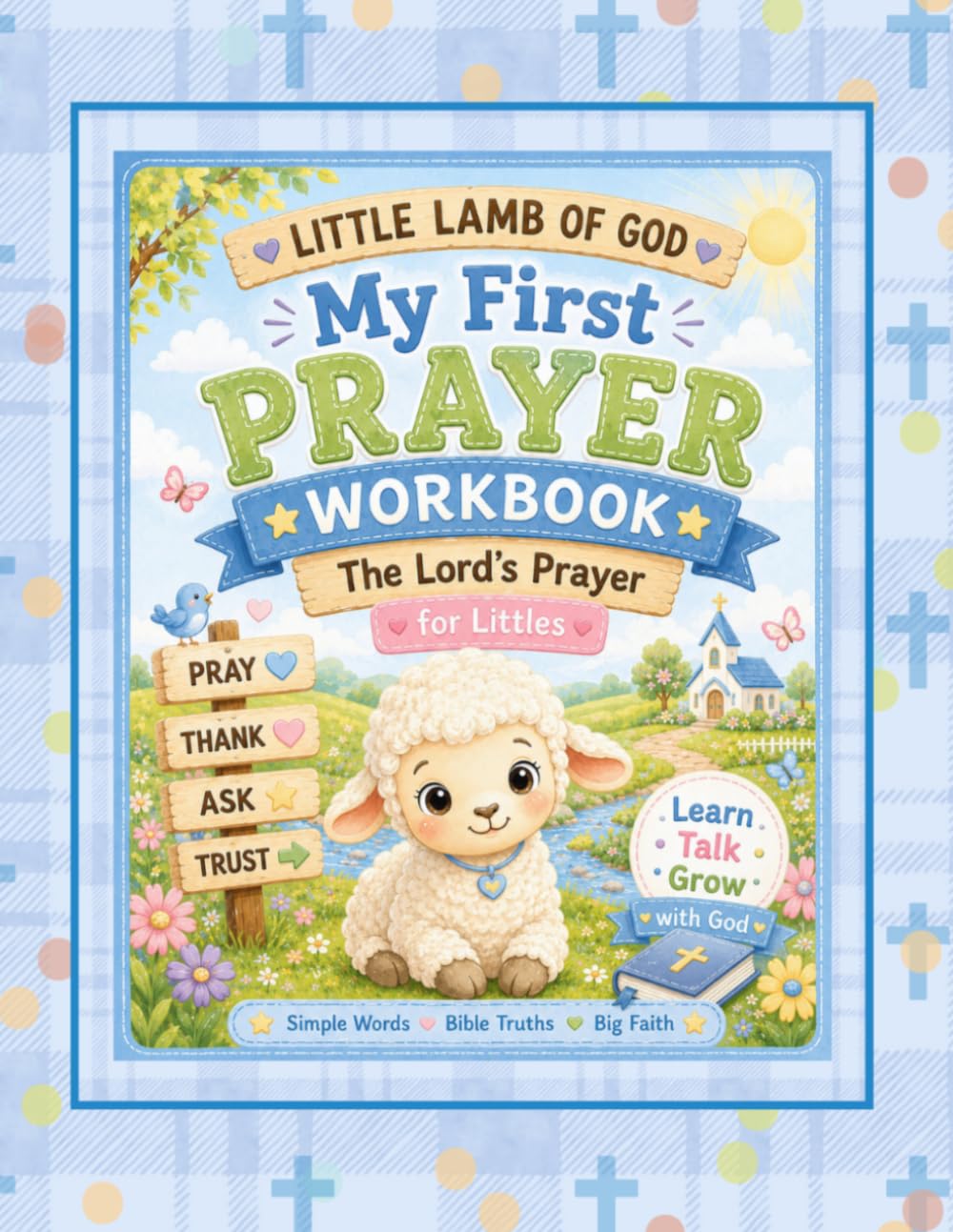 Little Lamb of God: My First Prayer Workbook: The Lord's Prayer for Littles (Little Lamb of God Collection)