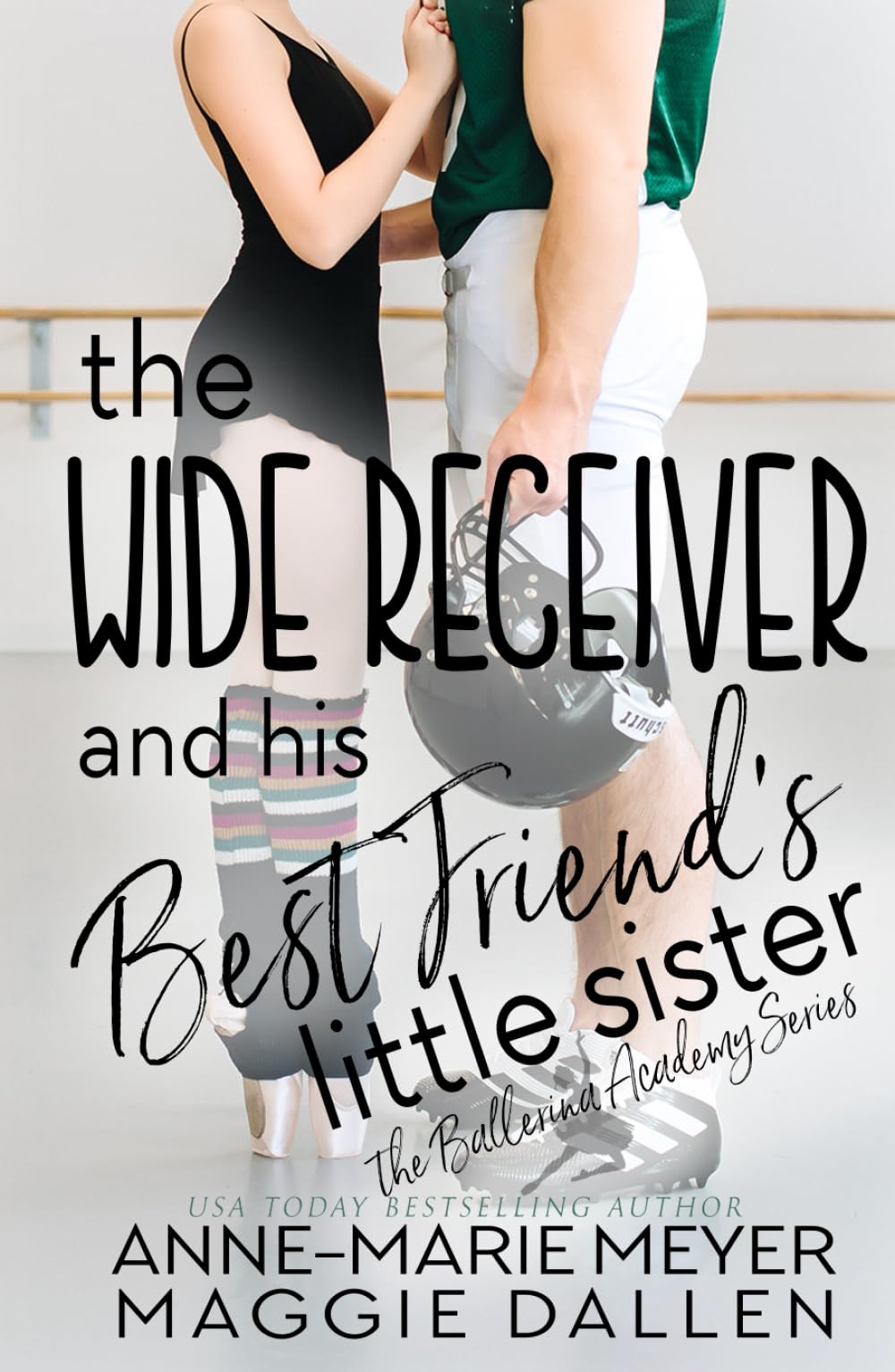 The Wide Receiver and his Best Friend's Little Sister: A Sweet YA Romance (The Ballerina Academy)