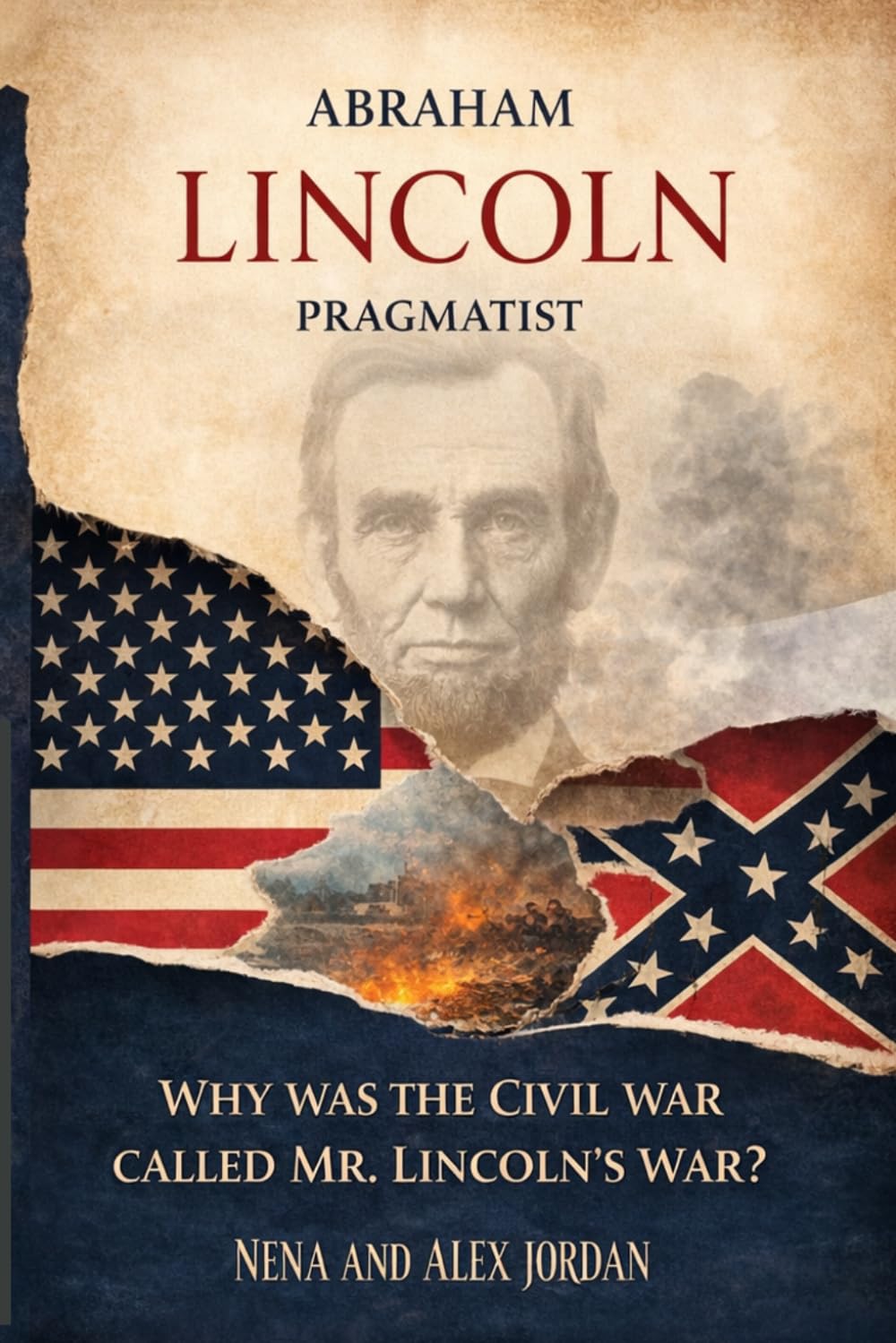 Abraham Lincoln, Pragmatist: Why is the Civil War called Mr Lincoln's War