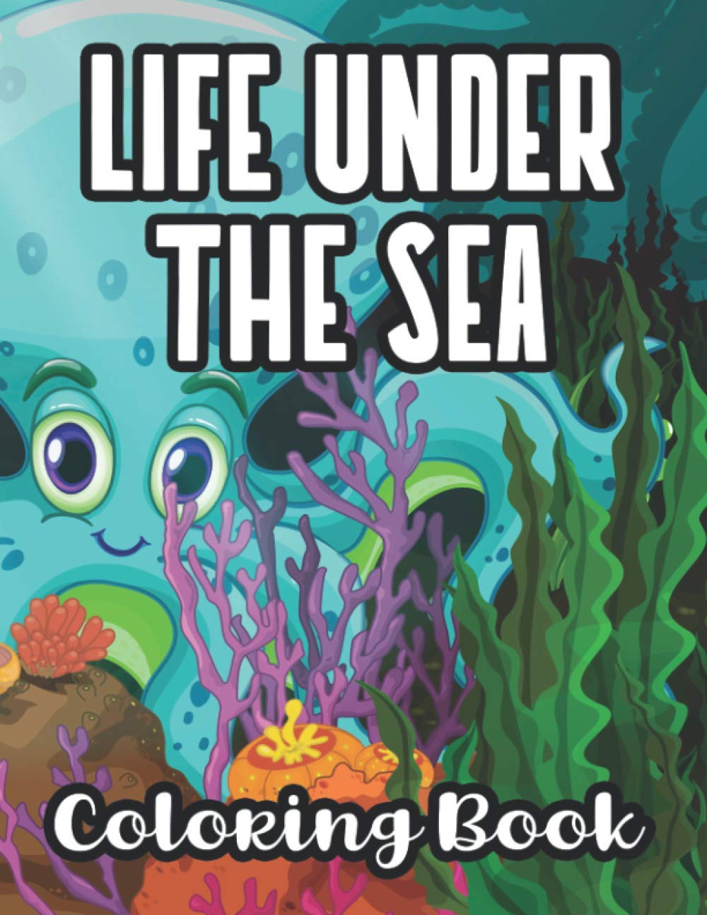 Life Under The Sea Coloring Book A Coloring Journal For Kids ...