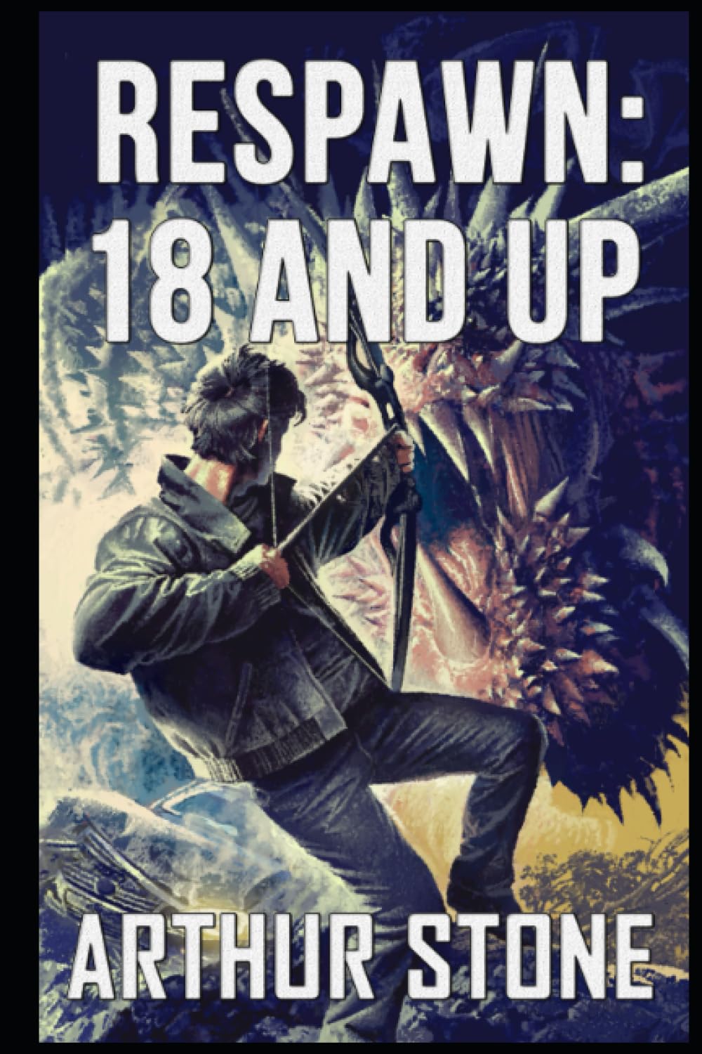 Respawn 18 and Up (Respawn LitRPG) Stone, Arthur, Berelekhis, Mark