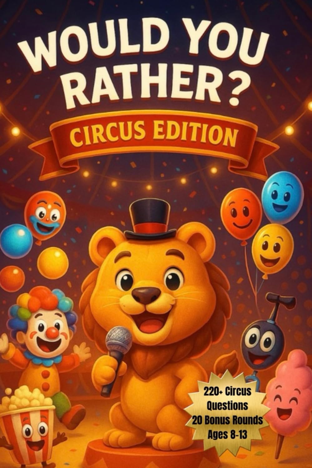 Would You Rather? Circus Edition: 220+ Circus Questions for Kids Ages 8-13 - Fun, Laughs & Bonus Challenges (Would You Rather? Series)