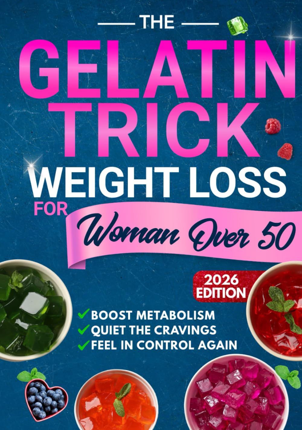 The Gelatin Trick Weight Loss For Women Over 50: End Night Cravings, Reduce Belly Bloat, and Finally Feel Back in Control of Your Body With a Simple Reset Designed for the Menopause Metabolism