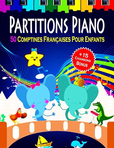 PARTITIONS PIANO - 50 Comptines Françaises pour Enfants: Partitions piano simplifiées pour les Débutants - Chansons les plus populaires et les plus intéressantes pour les enfants et les adolescents