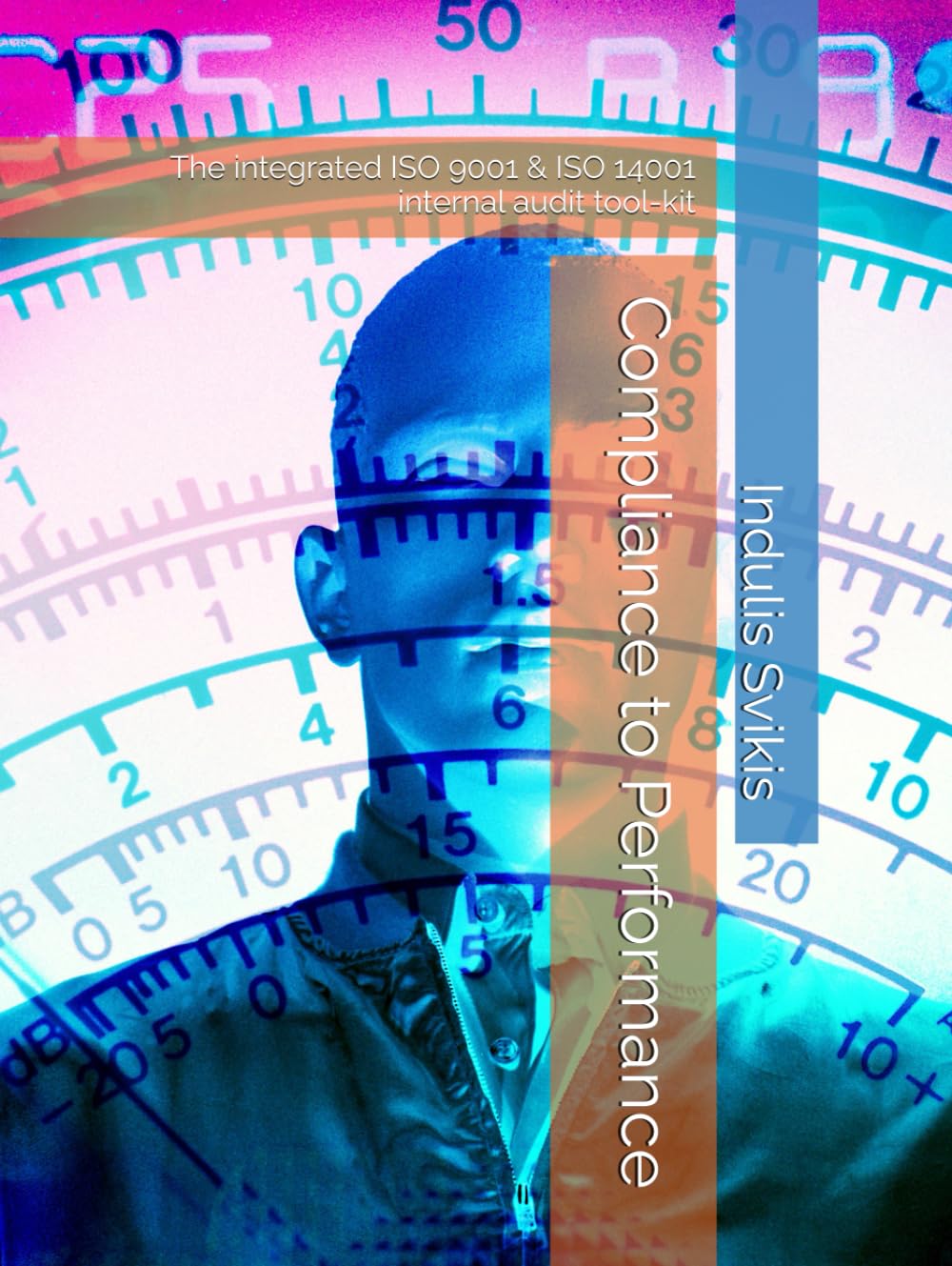 Compliance to Performance: The integrated ISO 9001 & ISO 14001 internal audit tool-kit