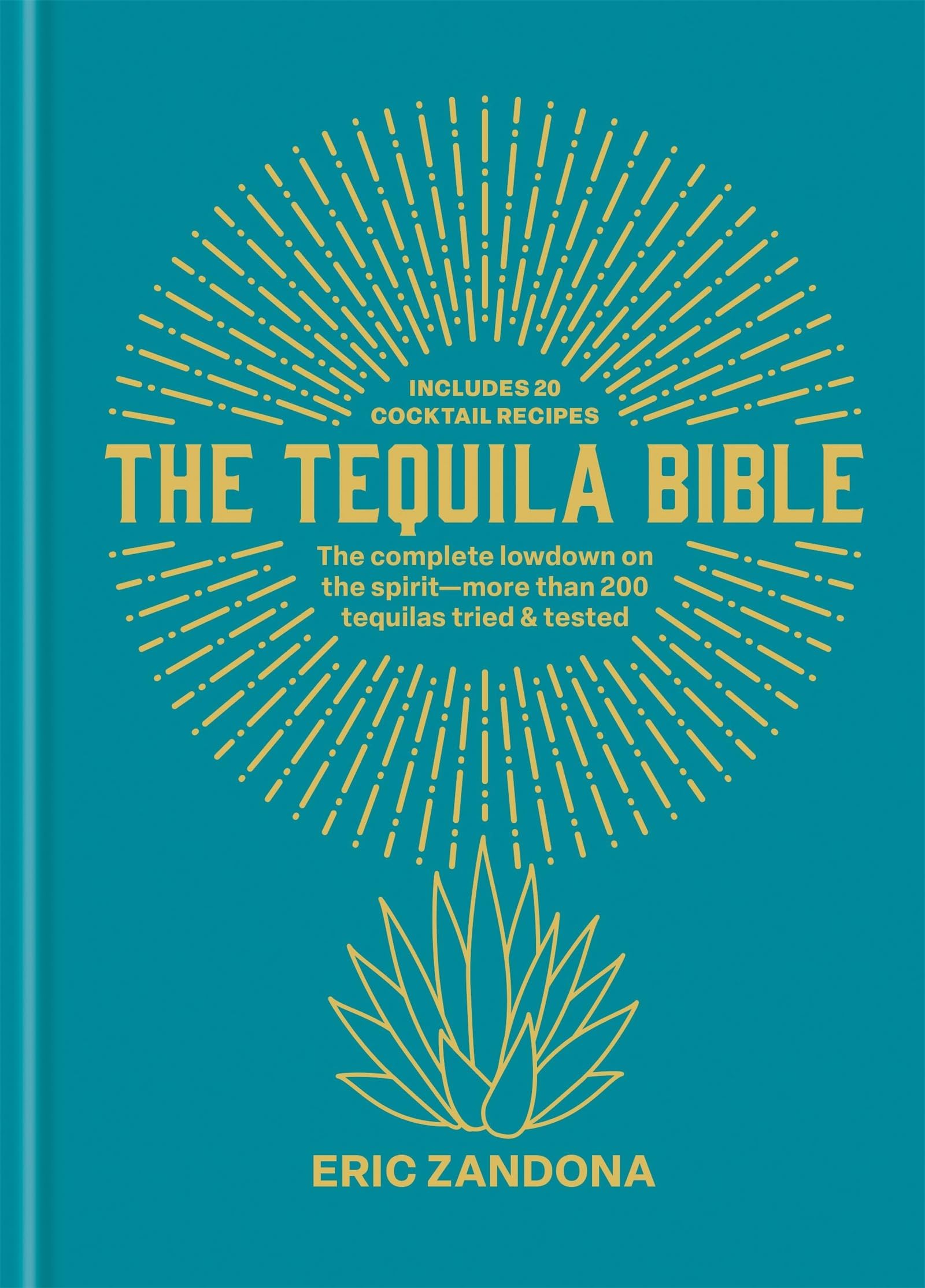 The Tequila Bible: The complete lowdown on the spirit – more than 200 tequilas tried and tested