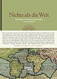  Nichts als die Welt: Reportagen und Augenzeugenberichte aus 2500 Jahren
