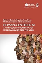 Human-Centered AI: A Multidisciplinary Perspective for Policy-Makers, Auditors, and Users (Chapman & Hall/CRC Artificial Intelligence and Robotics Series)