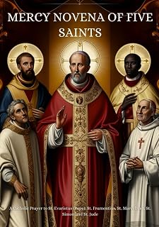 Mercy Novena of Five Saints: A Catholic Prayer to St. Evaristus (Pope), St. Frumentius, St. Marcellus I, St. Simon and St. Jude