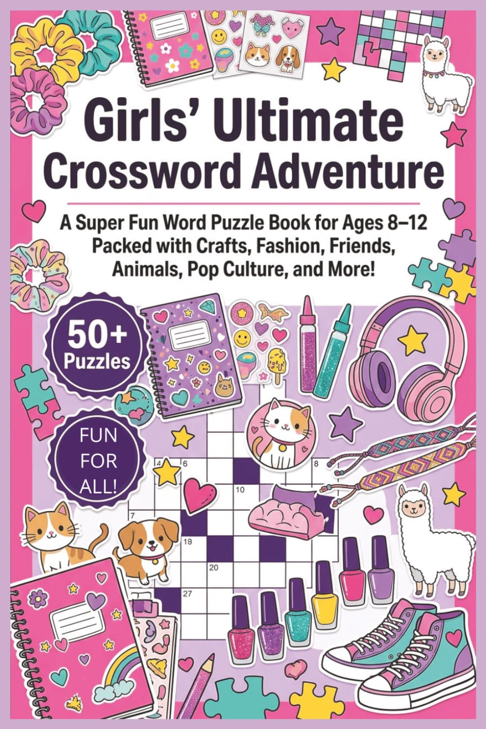 Girls' Ultimate Crossword Adventure | Ages 8-12 | 50+ Puzzles | Fun for All!