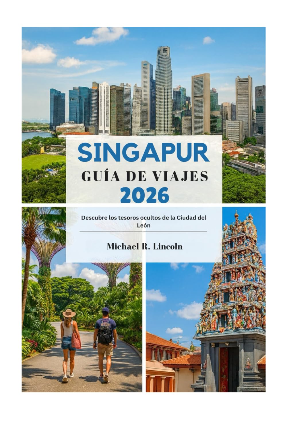 SINGAPUR GUÍA DE VIAJES 2026: Descubre los tesoros ocultos de la Ciudad del León